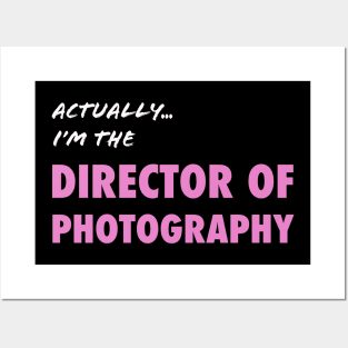 Actually I'm the Director of Photography Posters and Art